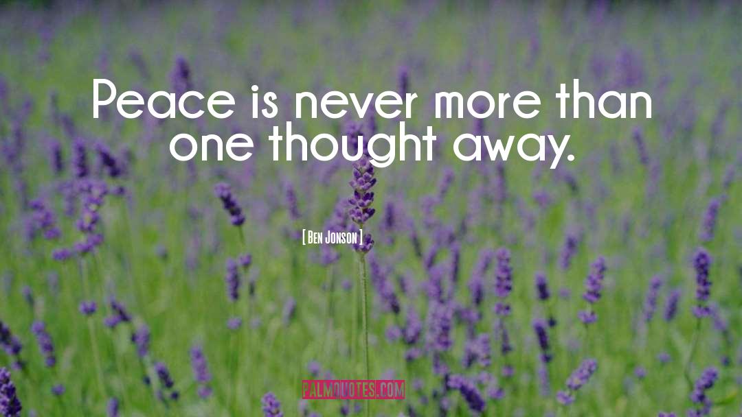 Ben Jonson Quotes: Peace is never more than