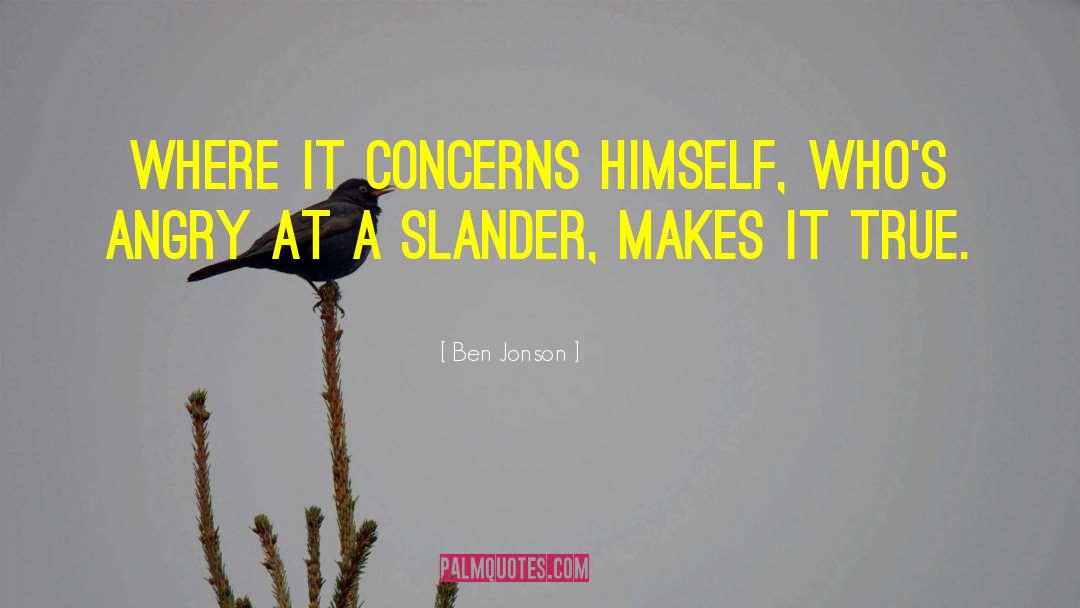 Ben Jonson Quotes: Where it concerns himself, Who's