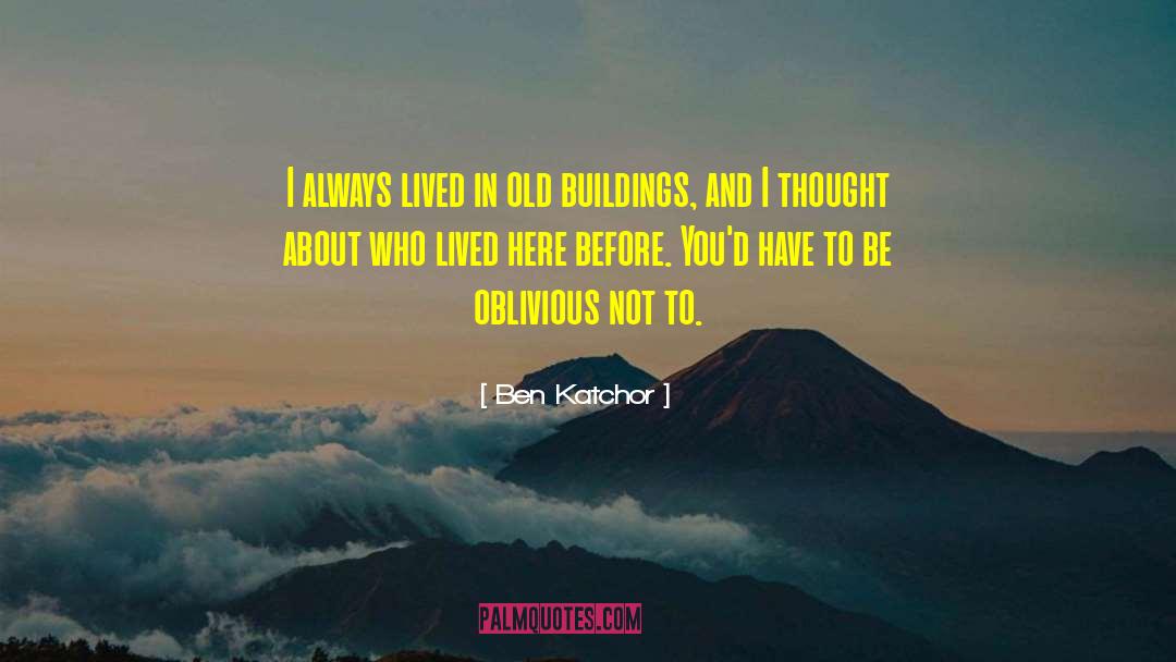 Ben Katchor Quotes: I always lived in old