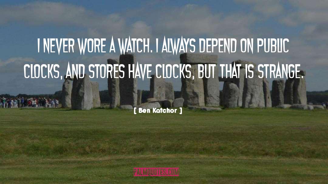 Ben Katchor Quotes: I never wore a watch.