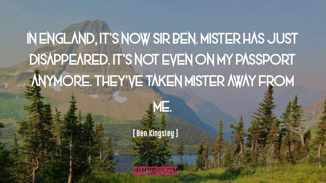 Ben Kingsley Quotes: In England, it's now Sir