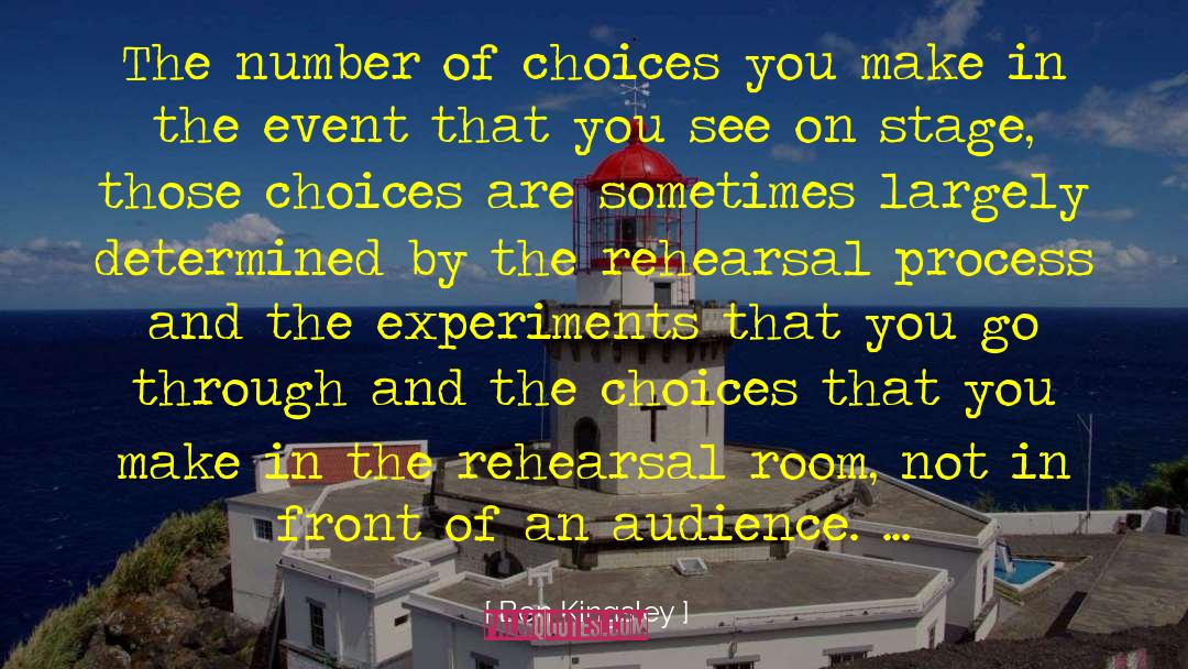 Ben Kingsley Quotes: The number of choices you