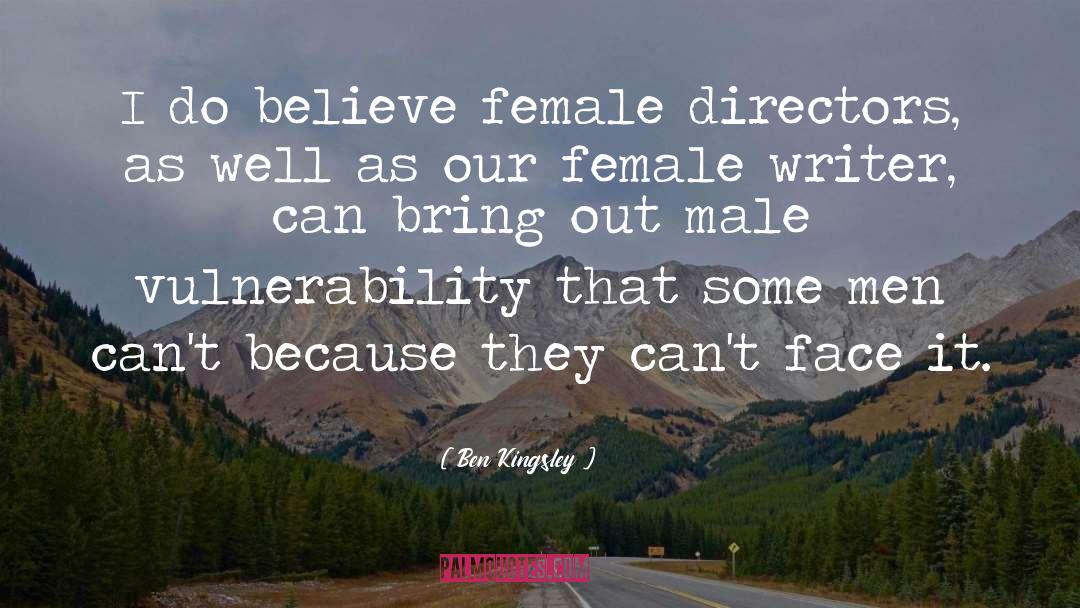 Ben Kingsley Quotes: I do believe female directors,