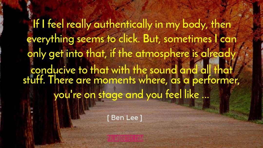 Ben Lee Quotes: If I feel really authentically