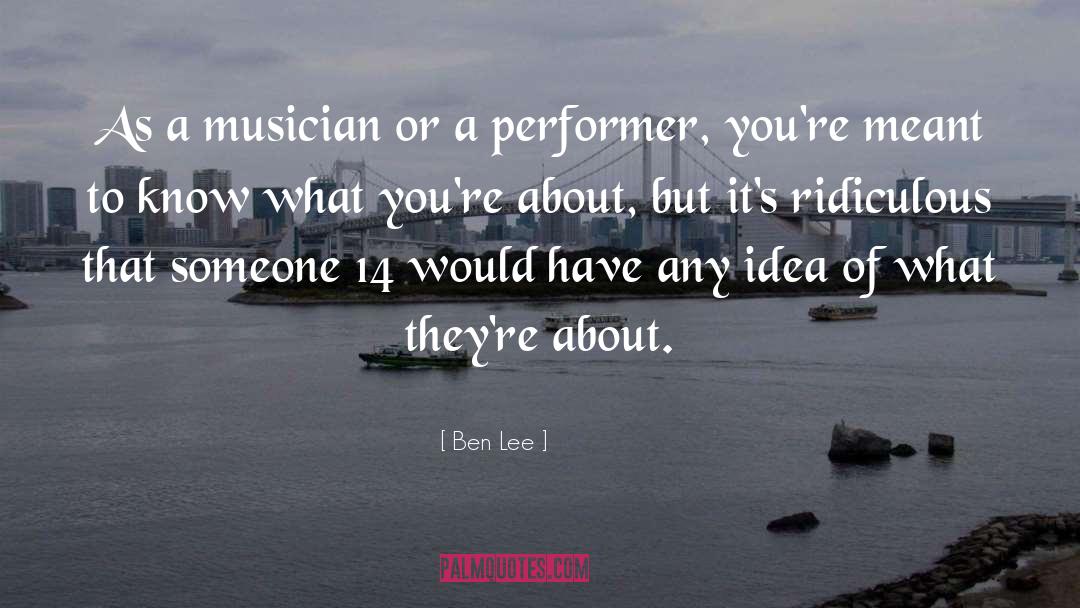 Ben Lee Quotes: As a musician or a