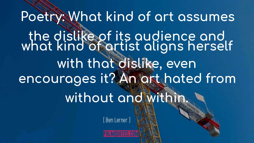 Ben Lerner Quotes: Poetry: What kind of art