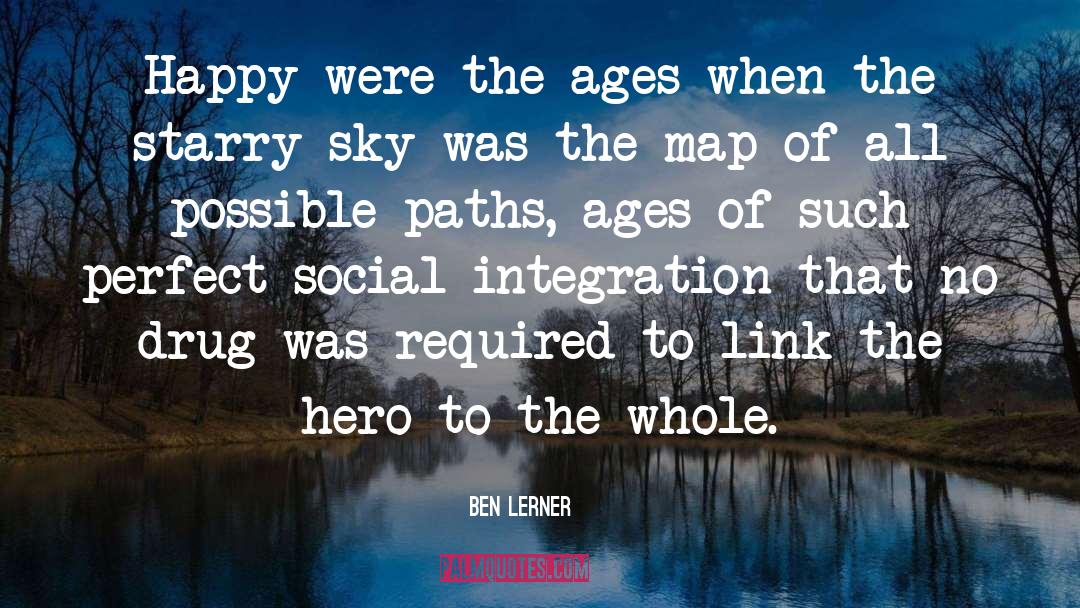 Ben Lerner Quotes: Happy were the ages when