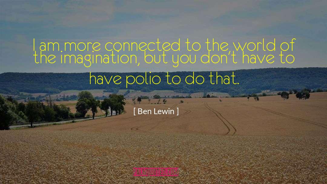 Ben Lewin Quotes: I am more connected to