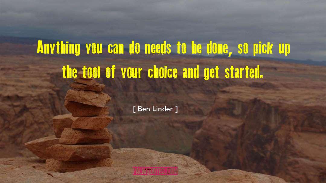 Ben Linder Quotes: Anything you can do needs