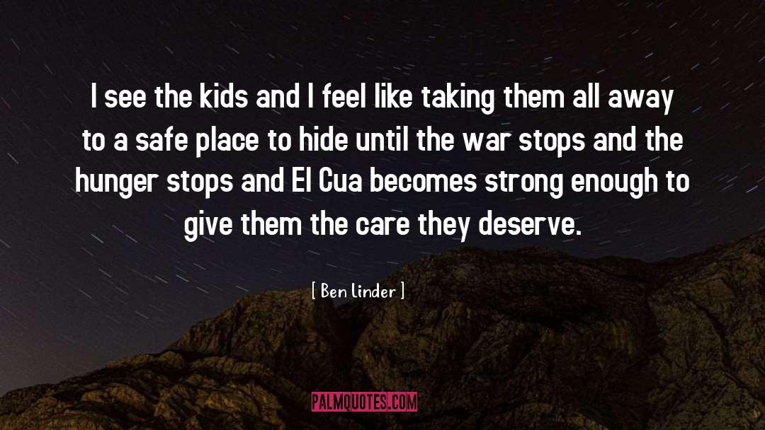 Ben Linder Quotes: I see the kids and