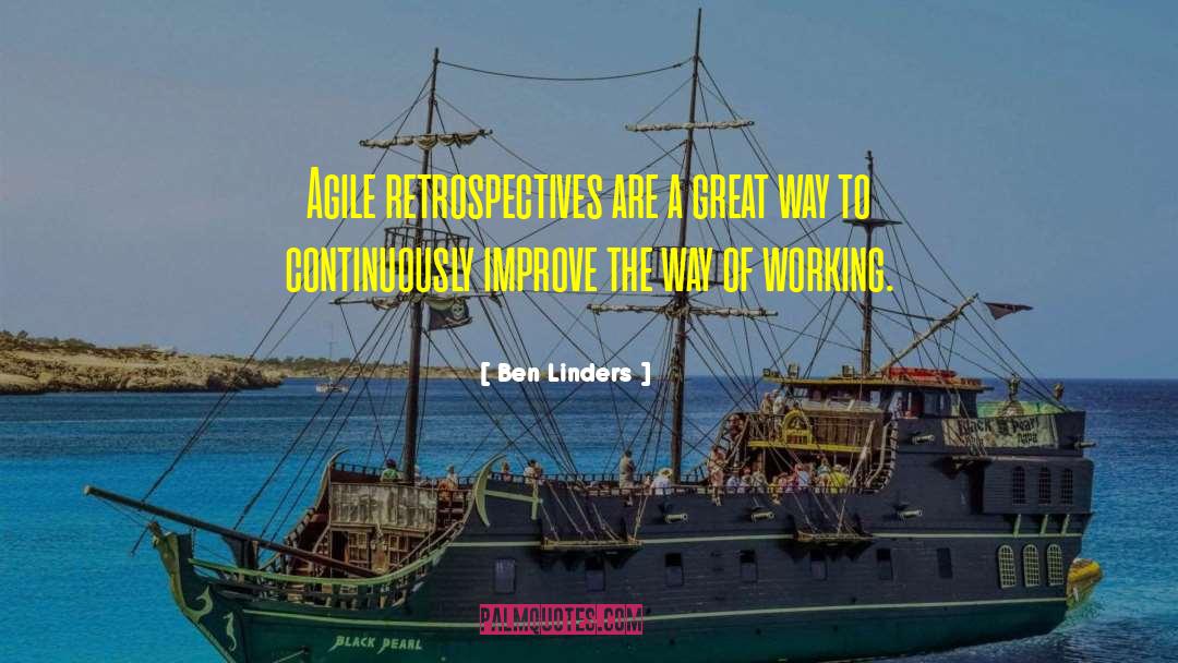 Ben Linders Quotes: Agile retrospectives are a great