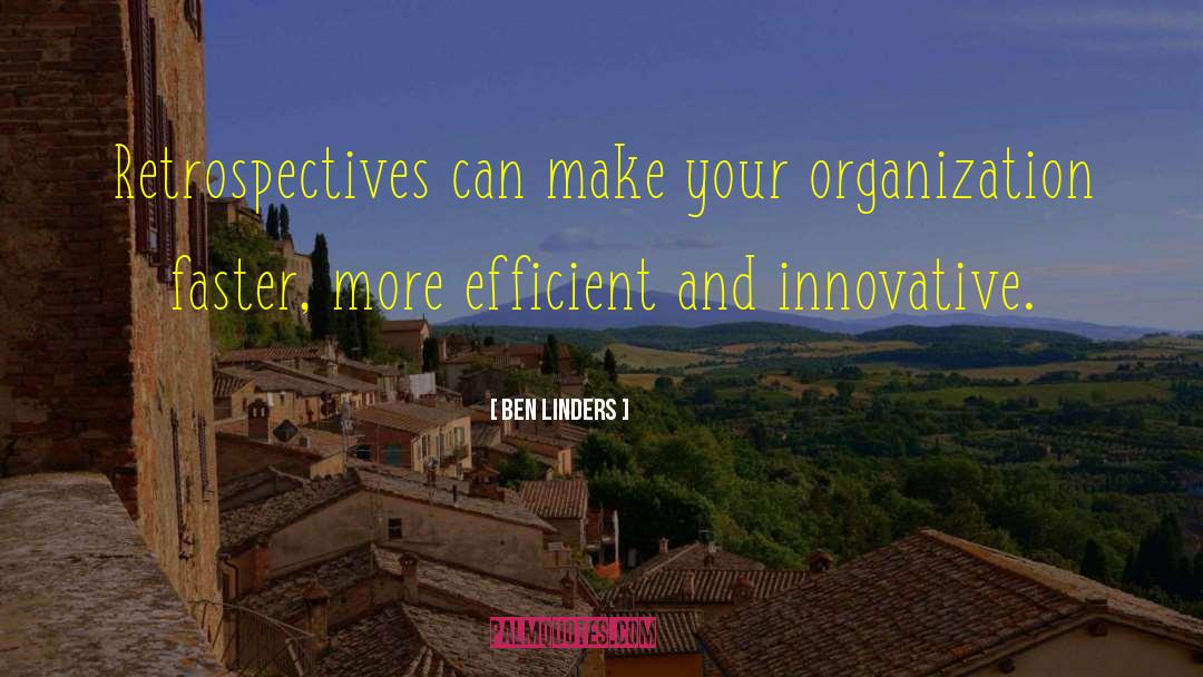 Ben Linders Quotes: Retrospectives can make your organization