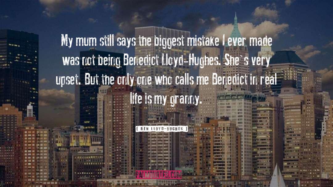 Ben Lloyd-Hughes Quotes: My mum still says the