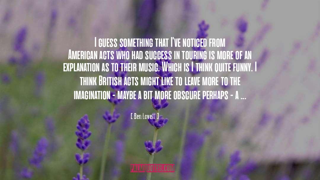 Ben Lovett Quotes: I guess something that I've