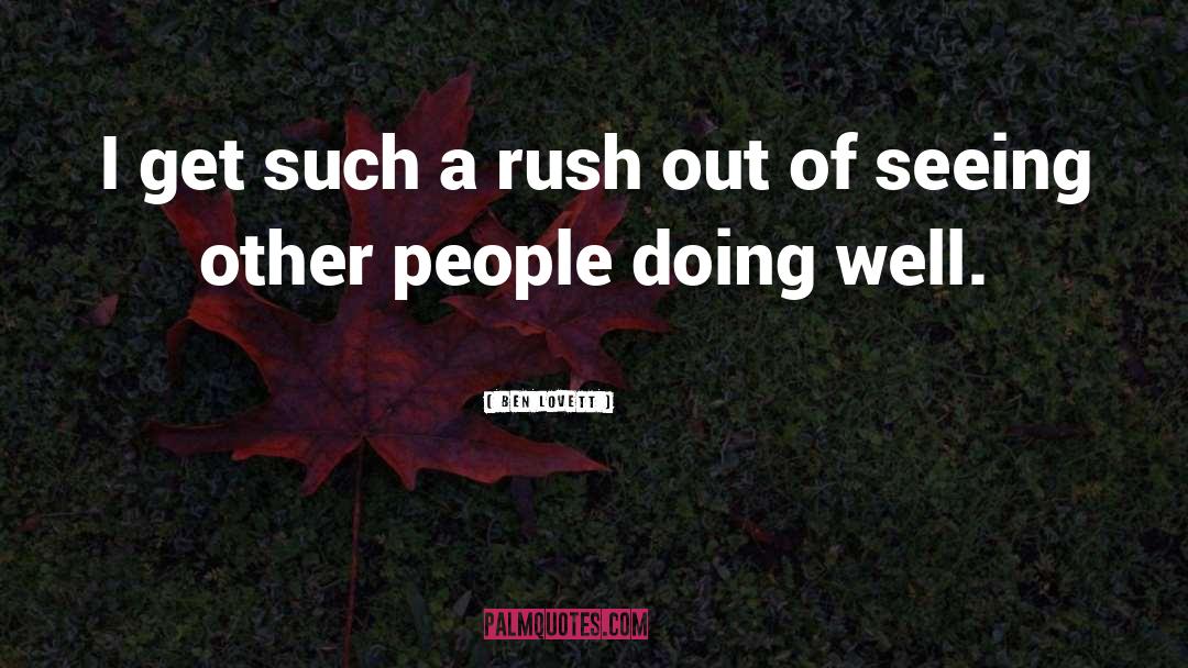 Ben Lovett Quotes: I get such a rush