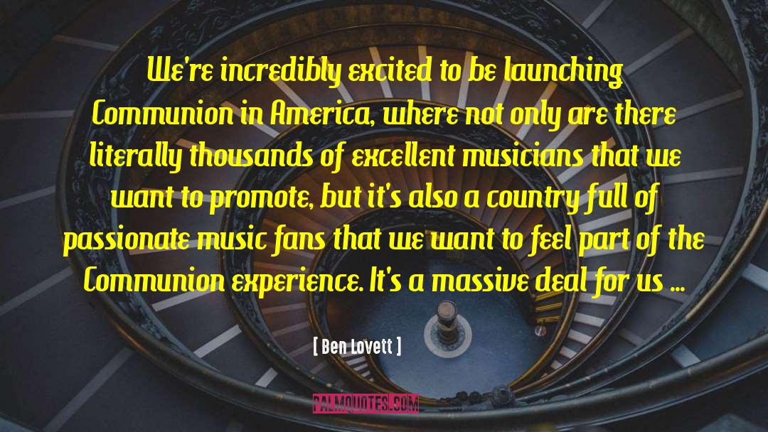 Ben Lovett Quotes: We're incredibly excited to be