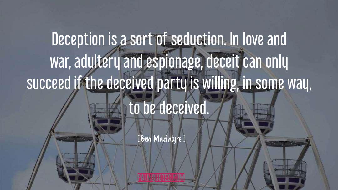 Ben Macintyre Quotes: Deception is a sort of
