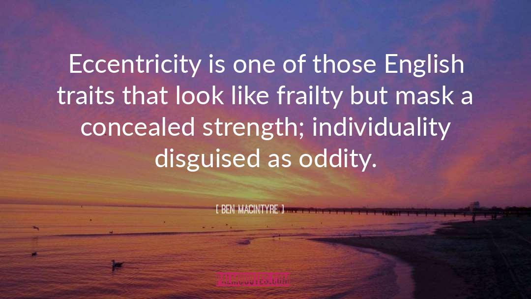 Ben Macintyre Quotes: Eccentricity is one of those