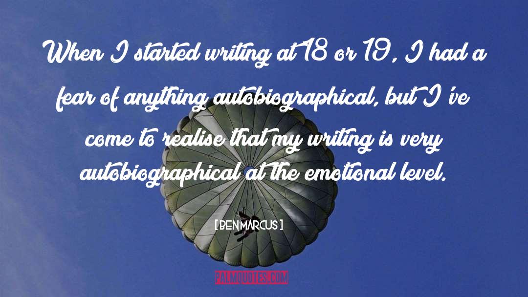 Ben Marcus Quotes: When I started writing at