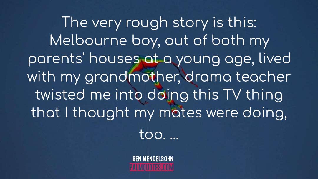 Ben Mendelsohn Quotes: The very rough story is