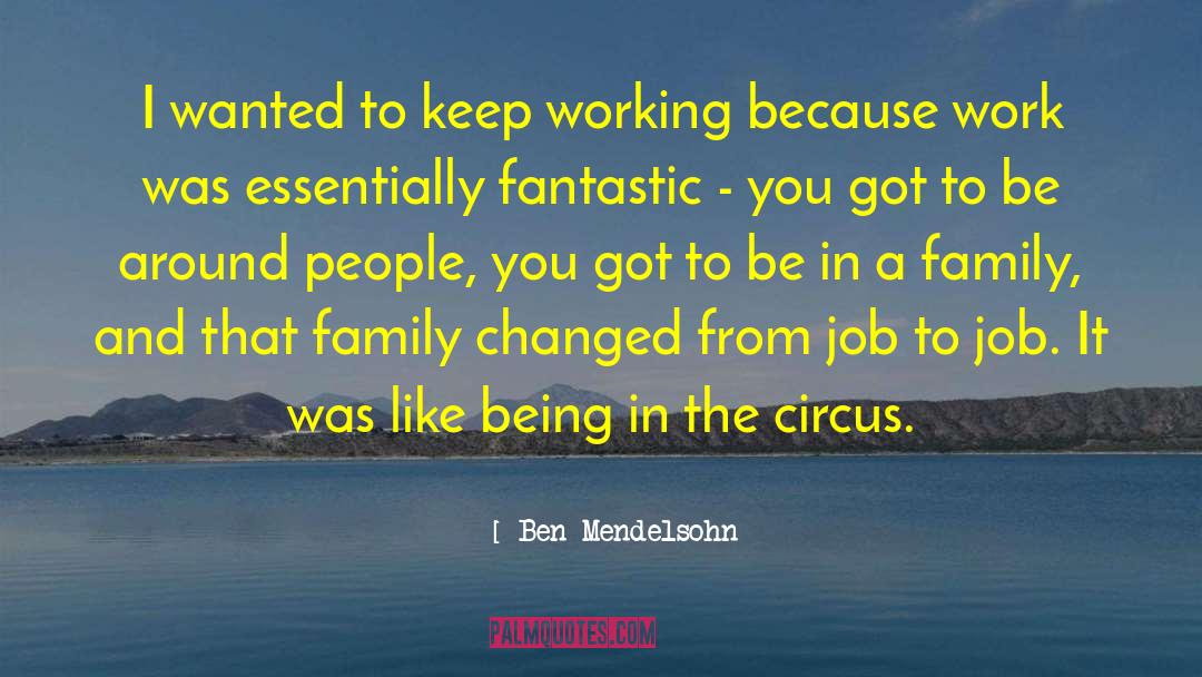 Ben Mendelsohn Quotes: I wanted to keep working