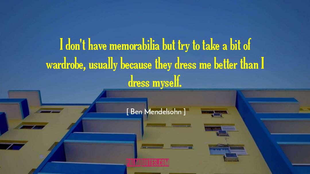 Ben Mendelsohn Quotes: I don't have memorabilia but