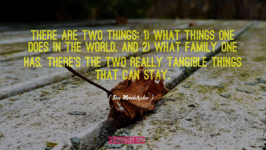 Ben Mendelsohn Quotes: There are two things: 1)
