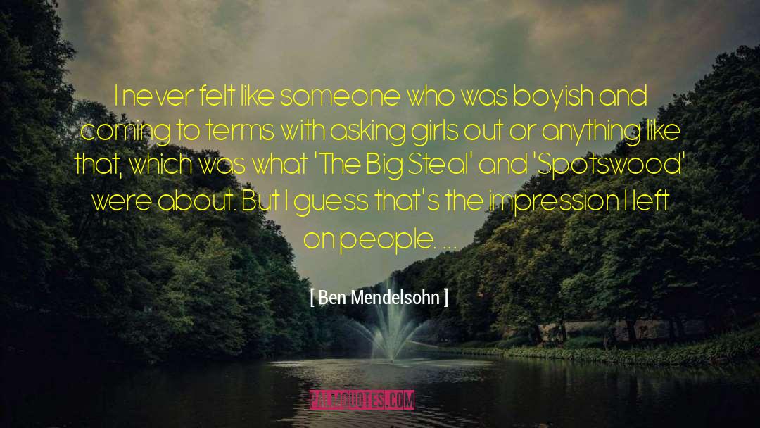 Ben Mendelsohn Quotes: I never felt like someone