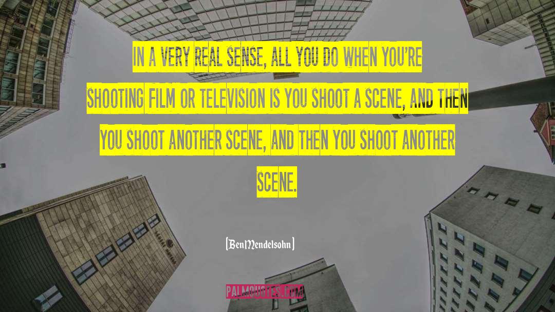 Ben Mendelsohn Quotes: In a very real sense,