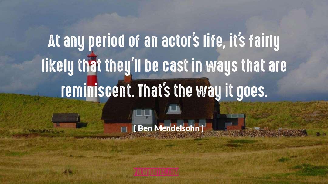 Ben Mendelsohn Quotes: At any period of an