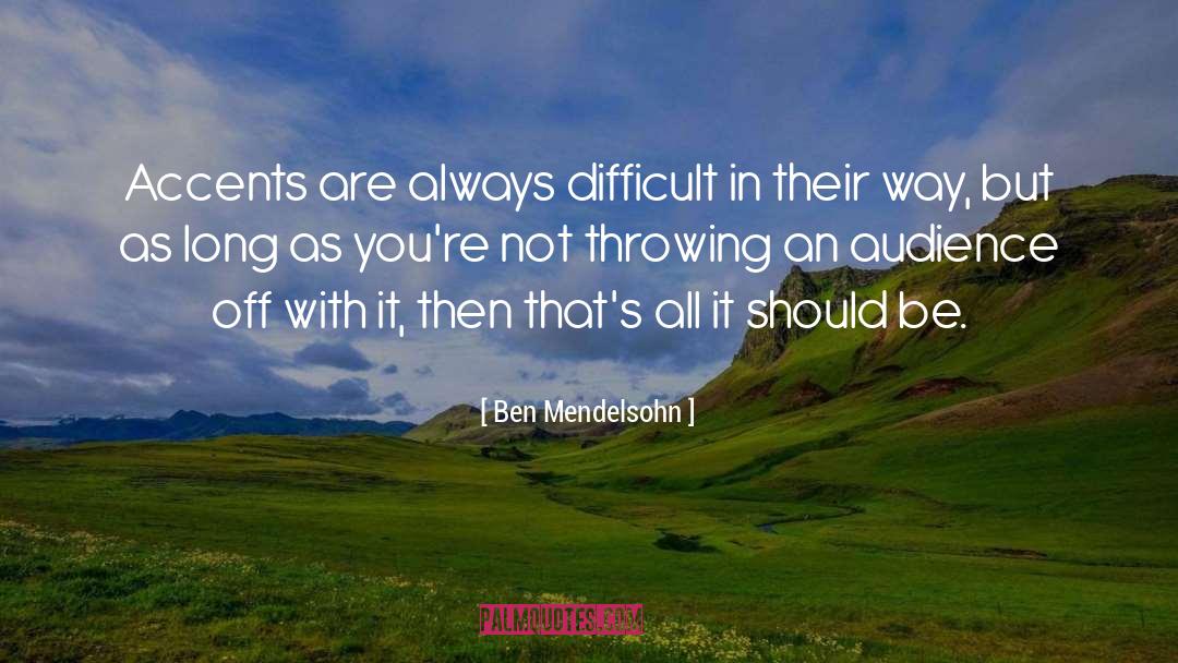 Ben Mendelsohn Quotes: Accents are always difficult in