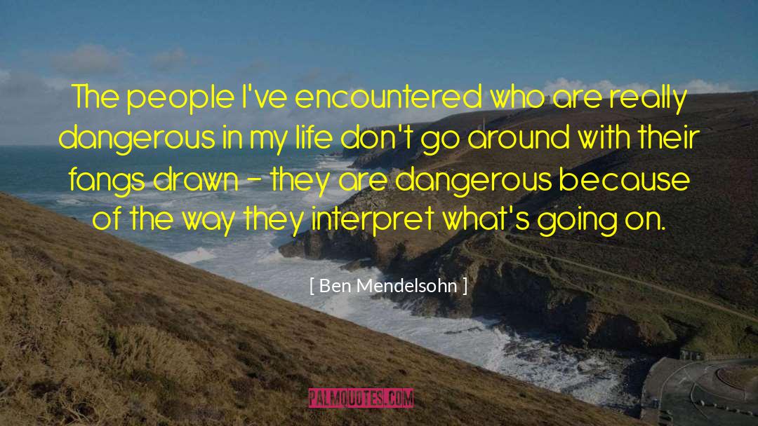 Ben Mendelsohn Quotes: The people I've encountered who