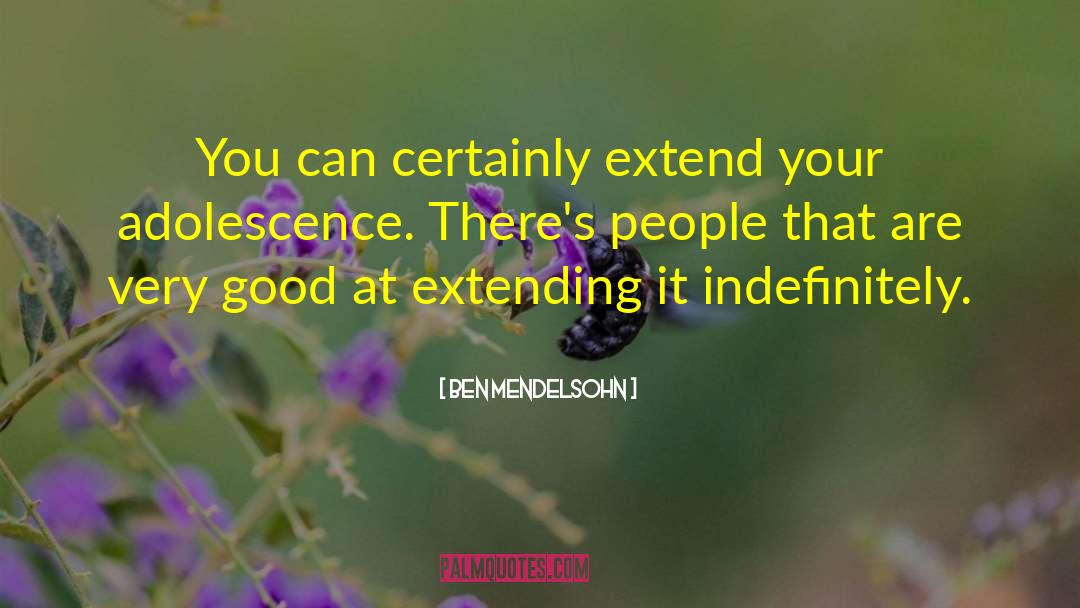 Ben Mendelsohn Quotes: You can certainly extend your