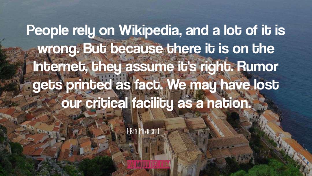 Ben Mezrich Quotes: People rely on Wikipedia, and