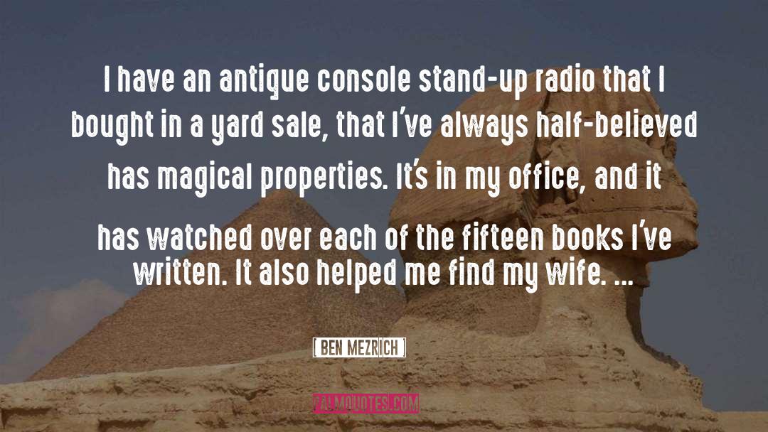 Ben Mezrich Quotes: I have an antique console