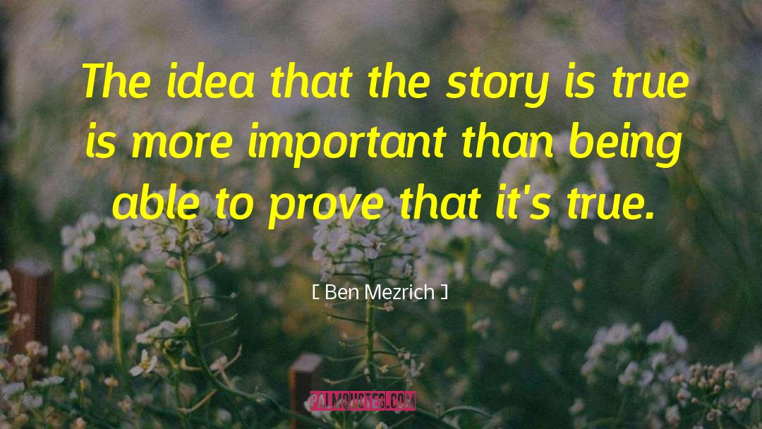 Ben Mezrich Quotes: The idea that the story