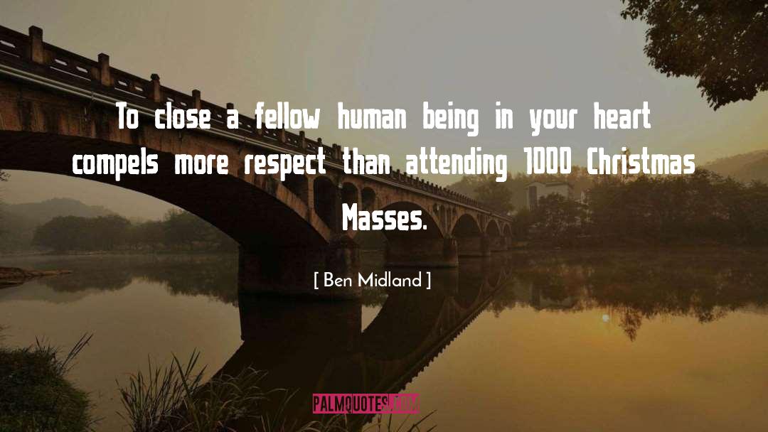 Ben Midland Quotes: To close a fellow human