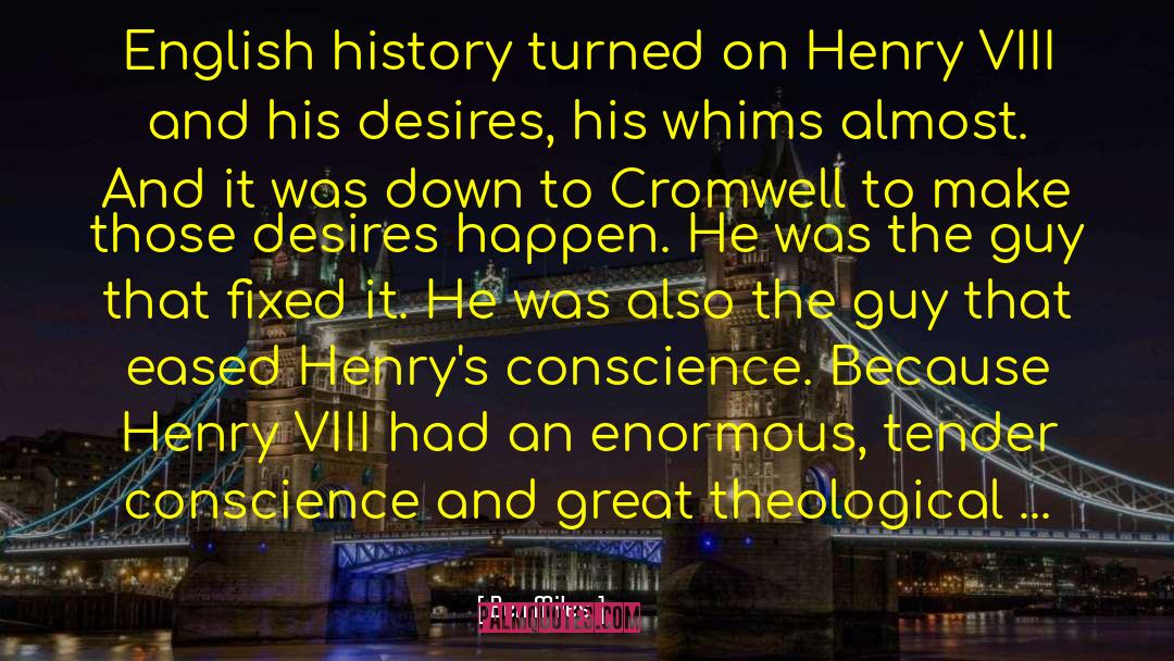 Ben Miles Quotes: English history turned on Henry