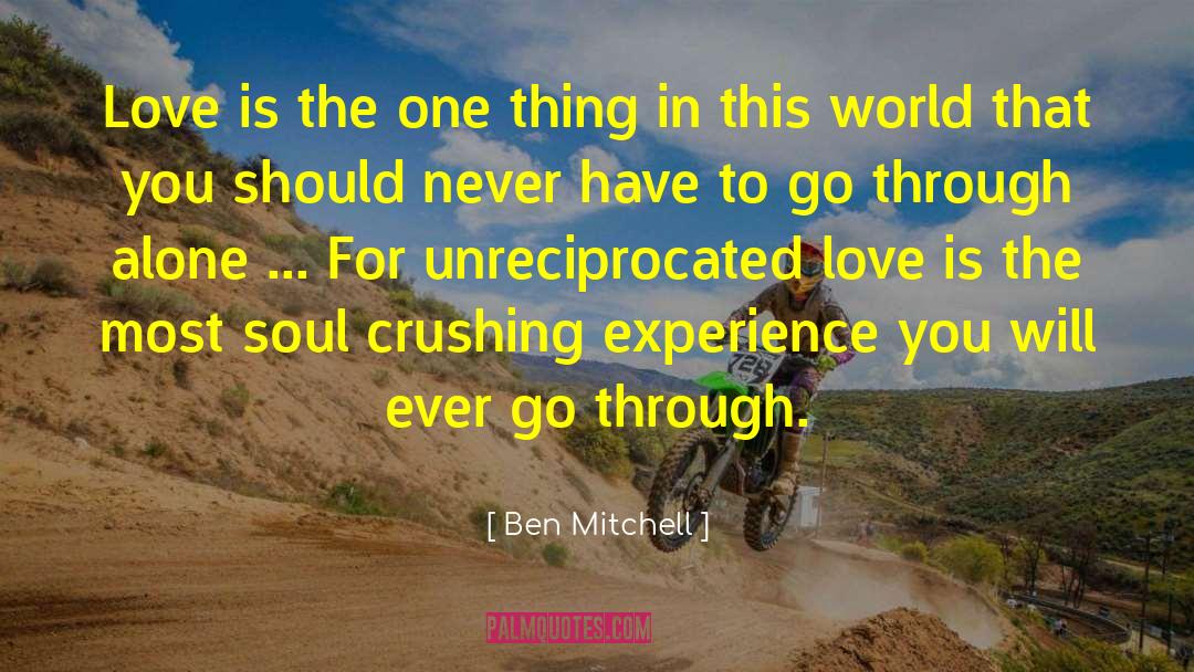 Ben Mitchell Quotes: Love is the one thing