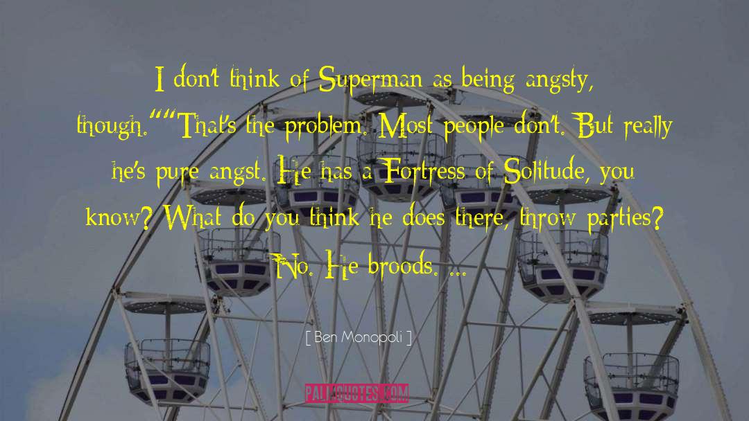 Ben Monopoli Quotes: I don't think of Superman
