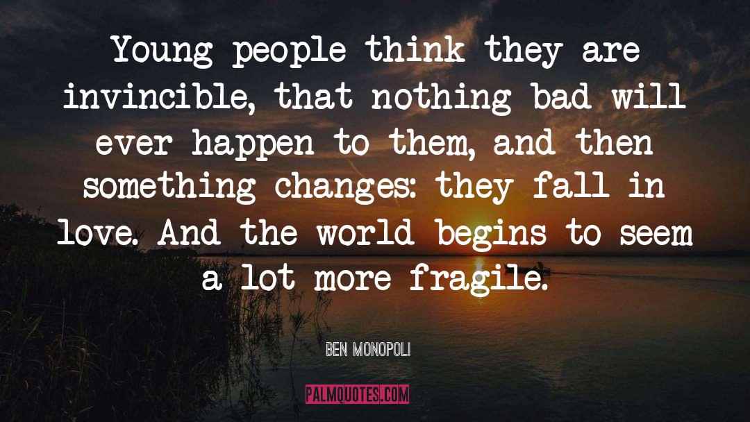 Ben Monopoli Quotes: Young people think they are