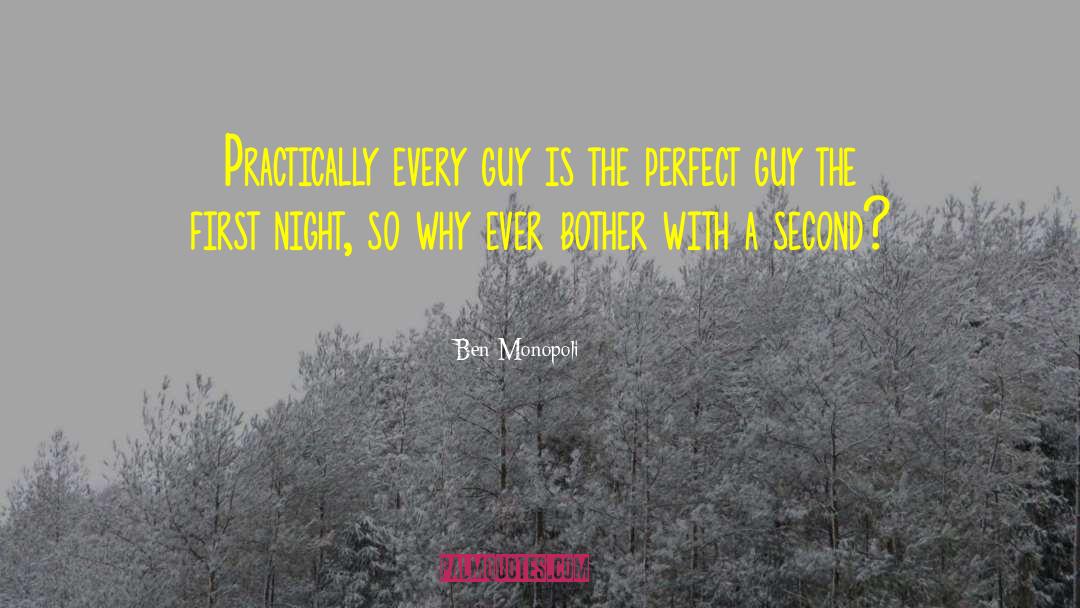 Ben Monopoli Quotes: Practically every guy is the