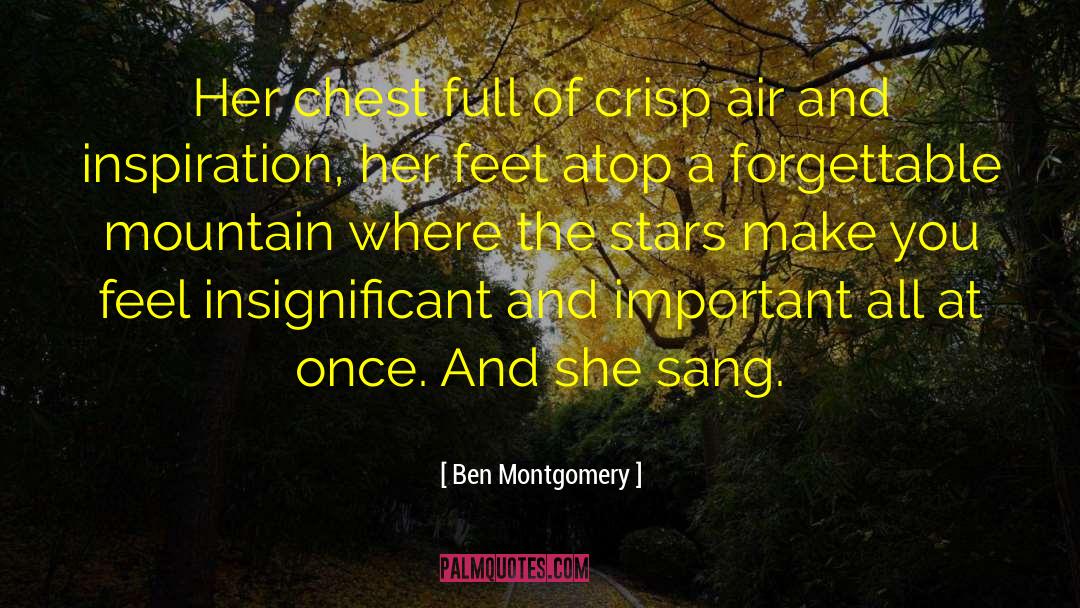 Ben Montgomery Quotes: Her chest full of crisp