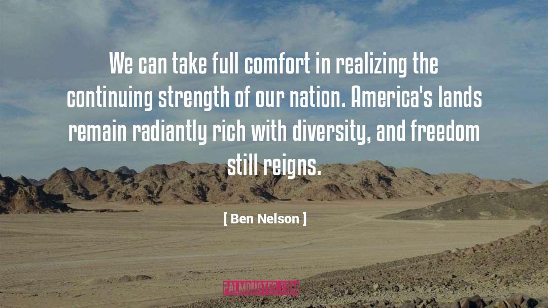 Ben Nelson Quotes: We can take full comfort