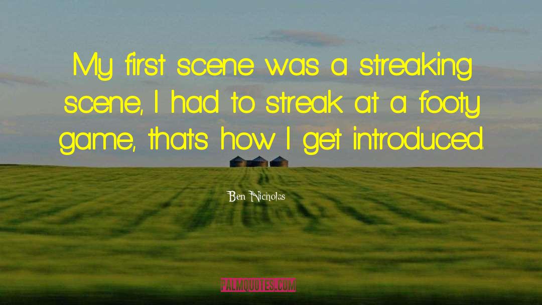 Ben Nicholas Quotes: My first scene was a