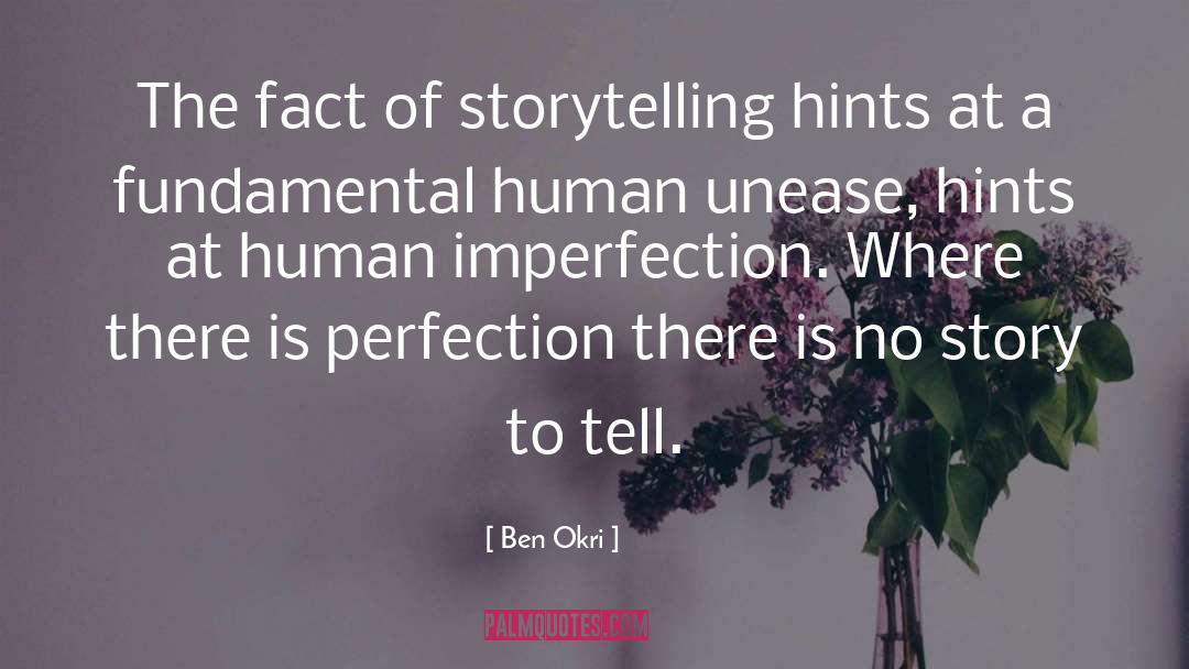Ben Okri Quotes: The fact of storytelling hints