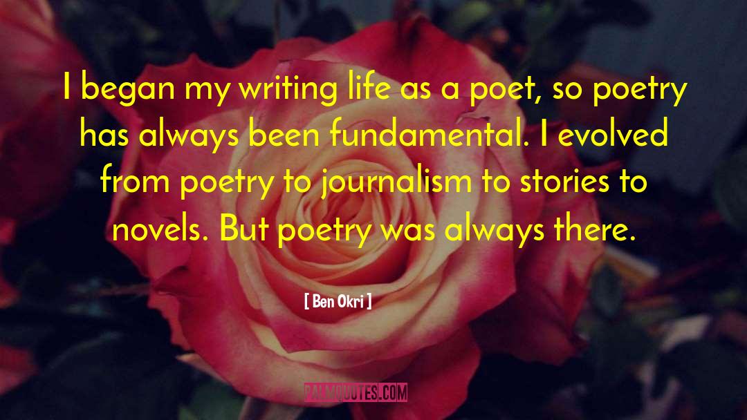 Ben Okri Quotes: I began my writing life