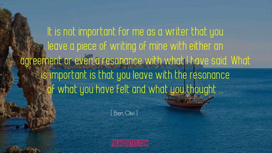 Ben Okri Quotes: It is not important for