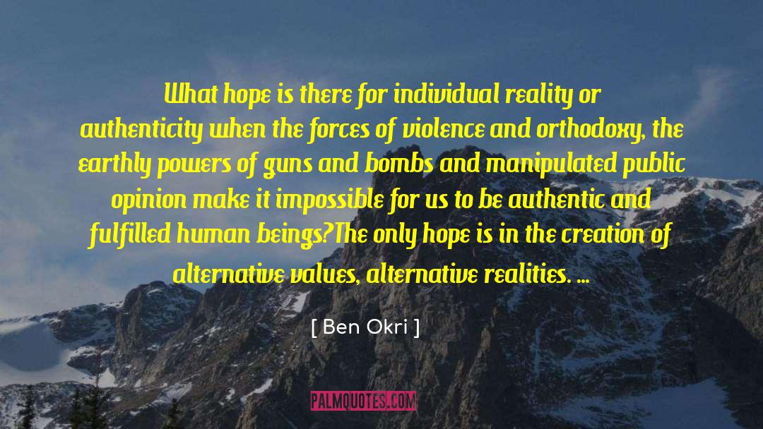 Ben Okri Quotes: What hope is there for