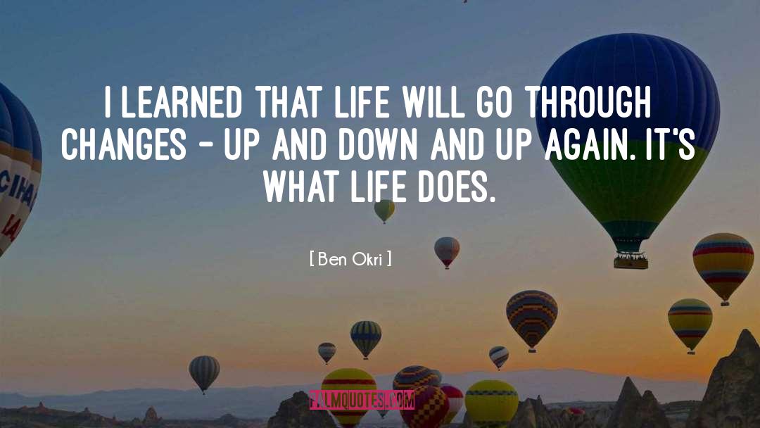 Ben Okri Quotes: I learned that life will